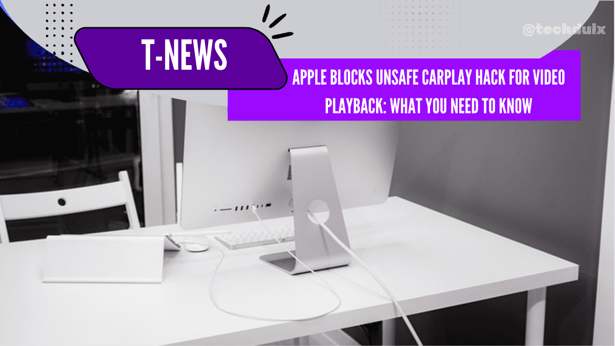 Apple Blocks Unsafe CarPlay Hack- techdulx