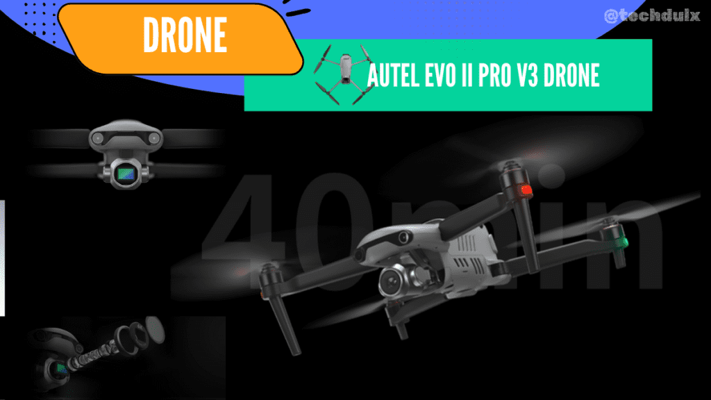 Autel EVO II Pro V3 drone - techdulx