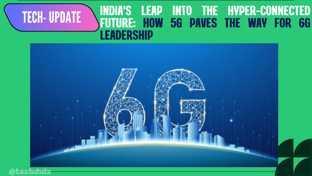 How 5G Paves the Way for 6G Leadership- techdulx