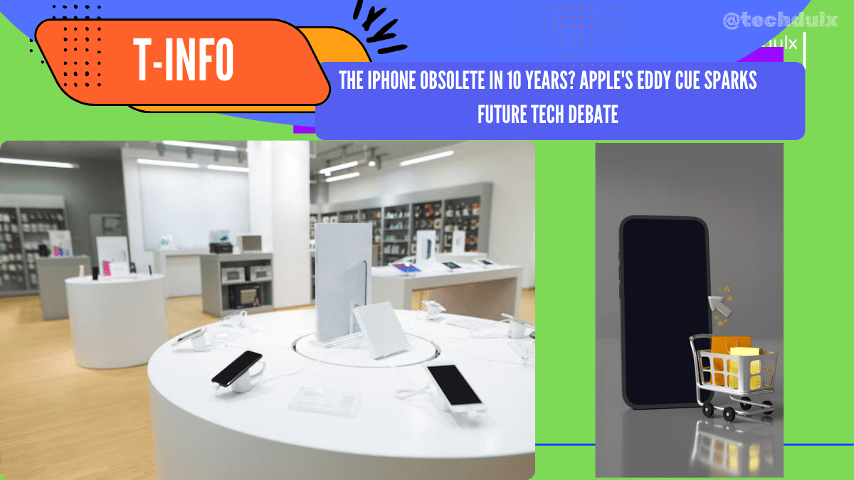 The iPhone Obsolete in 10 Years- techdulx