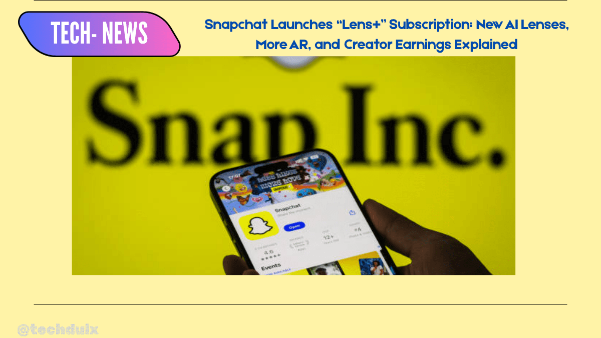 Snapchat Launches lens+ - techdulx